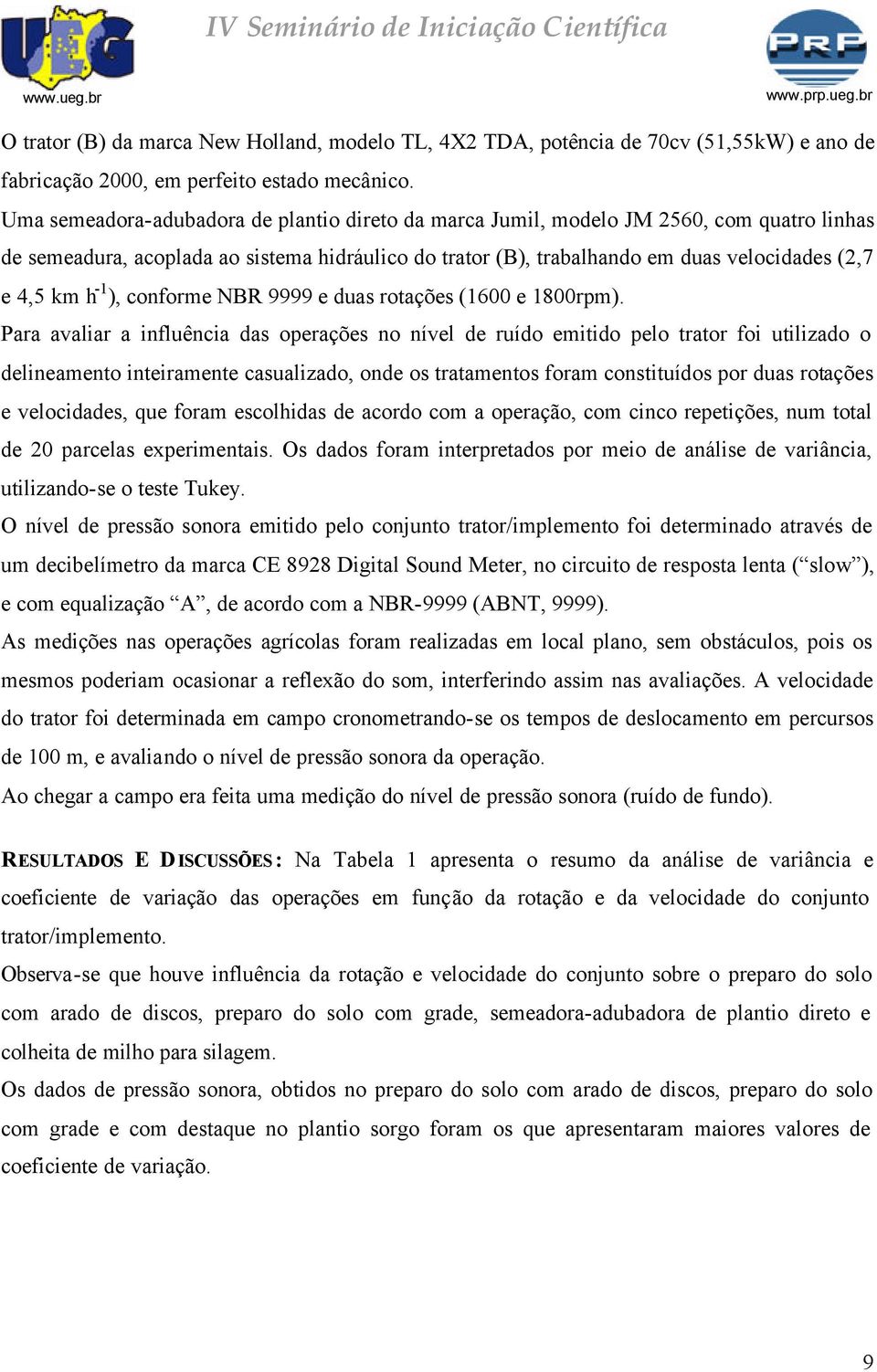 -1 ), conforme NBR 9999 e duas rotações (1600 e 1800rpm).