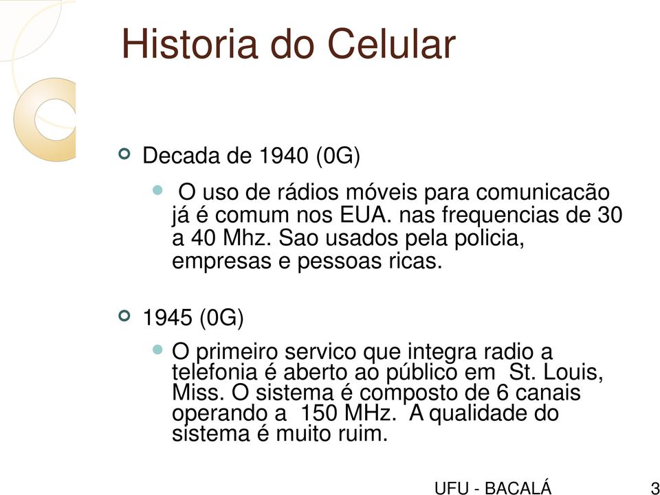 1945 (0G) O primeiro servico que integra radio a telefonia é aberto ao público em St.