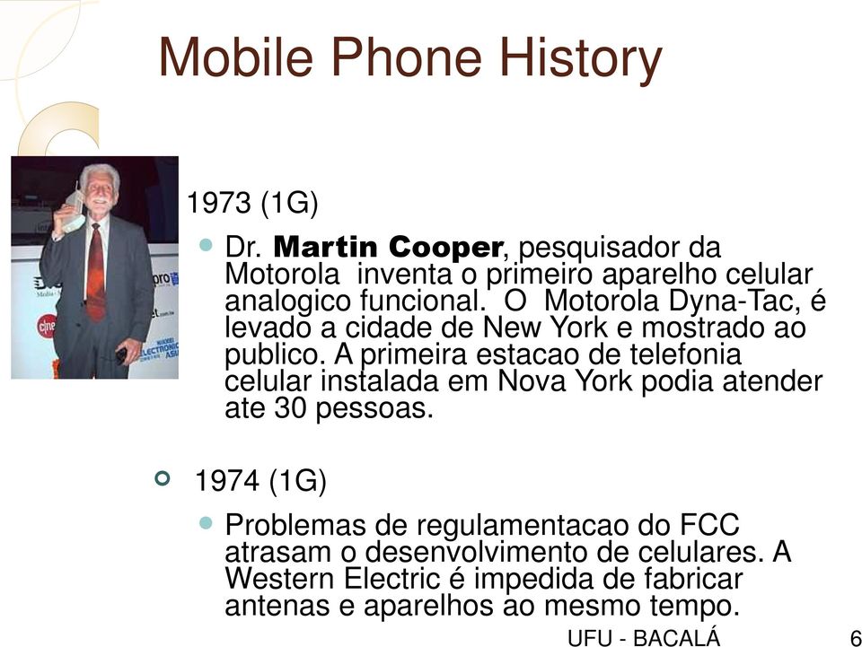 O Motorola Dyna-Tac, é levado a cidade de New York e mostrado ao publico.
