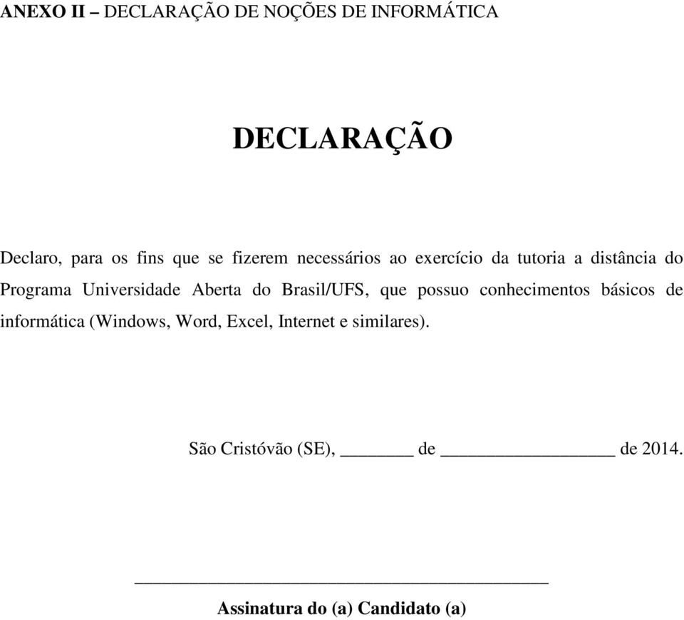 Aberta do Brasil/UFS, que possuo conhecimentos básicos de informática (Windows, Word,