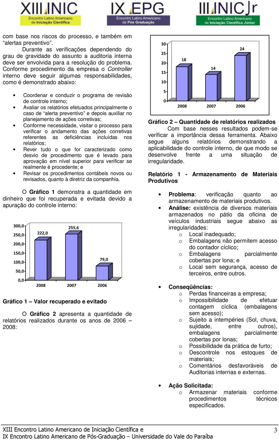 principalmente cas de alerta preventiv e depis auxiliar n planejament de ações crretivas; Cnfrme necessidade, visitar prcess para verificar andament das ações crretivas referentes as deficiências