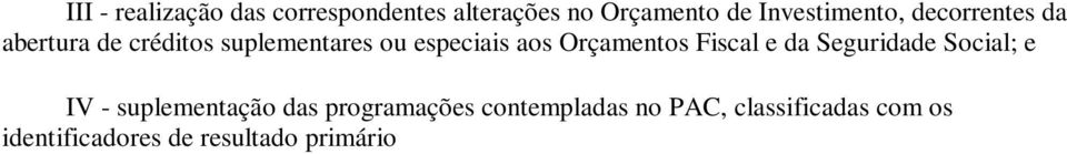 desse Programa com os respectivos identificadores constantes do Orçamento de que trata este Capítulo, no âmbito da mesma empresa. Parágrafo único.