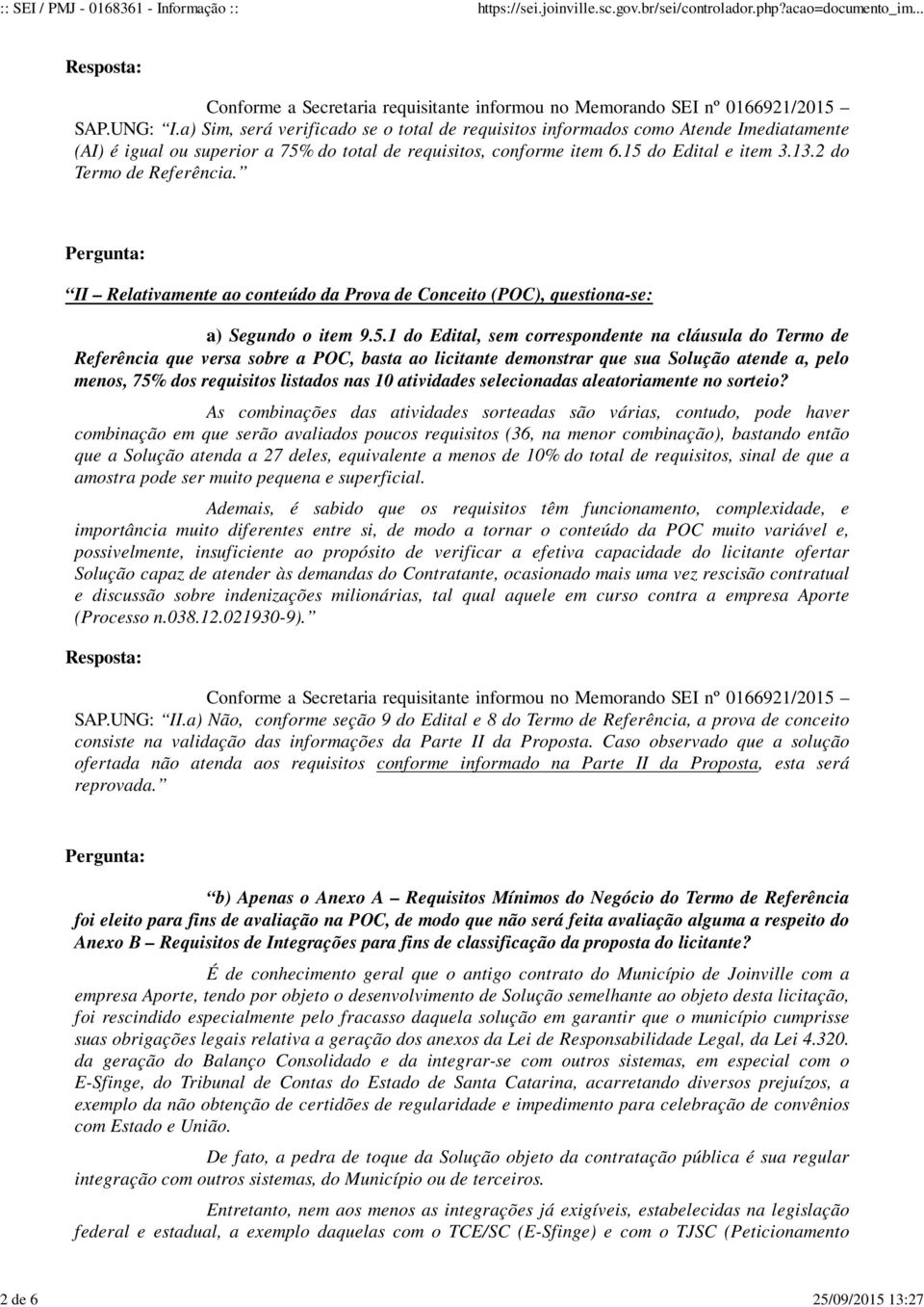 Referência que versa sobre a POC, basta ao licitante demonstrar que sua Solução atende a, pelo menos, 75% dos requisitos listados nas 10 atividades selecionadas aleatoriamente no sorteio?