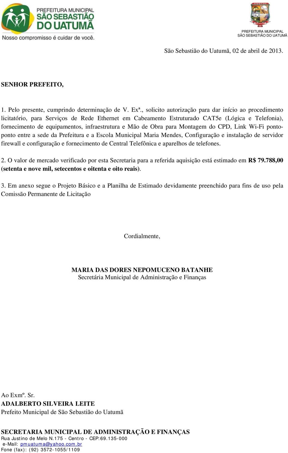 Mão de Obra para Montagem do CPD, Link Wi-Fi pontoponto entre a sede da Prefeitura e a Escola Municipal Maria Mendes, Configuração e instalação de servidor firewall e configuração e fornecimento de