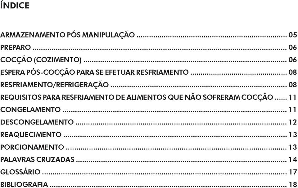 .. 08 REQUISITOS PARA RESFRIAMENTO DE ALIMENTOS QUE NÃO SOFRERAM COCÇÃO... 11 CONGELAMENTO.