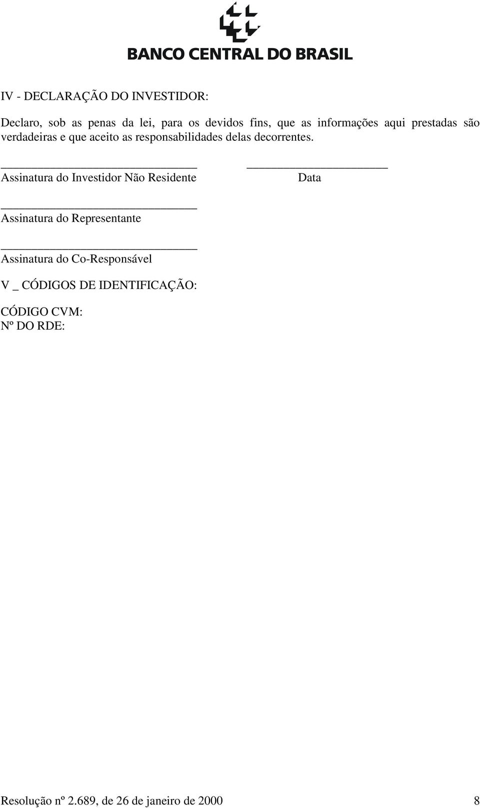 Assinatura do Investidor Não Residente Data Assinatura do Representante Assinatura do