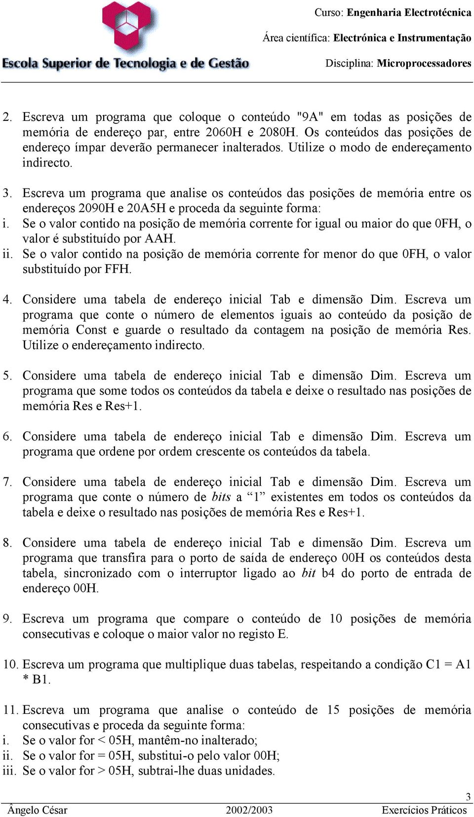 Se o valor contido na posição de memória corrente for igual ou maior do que 0FH, o valor é substituído por AAH. ii.