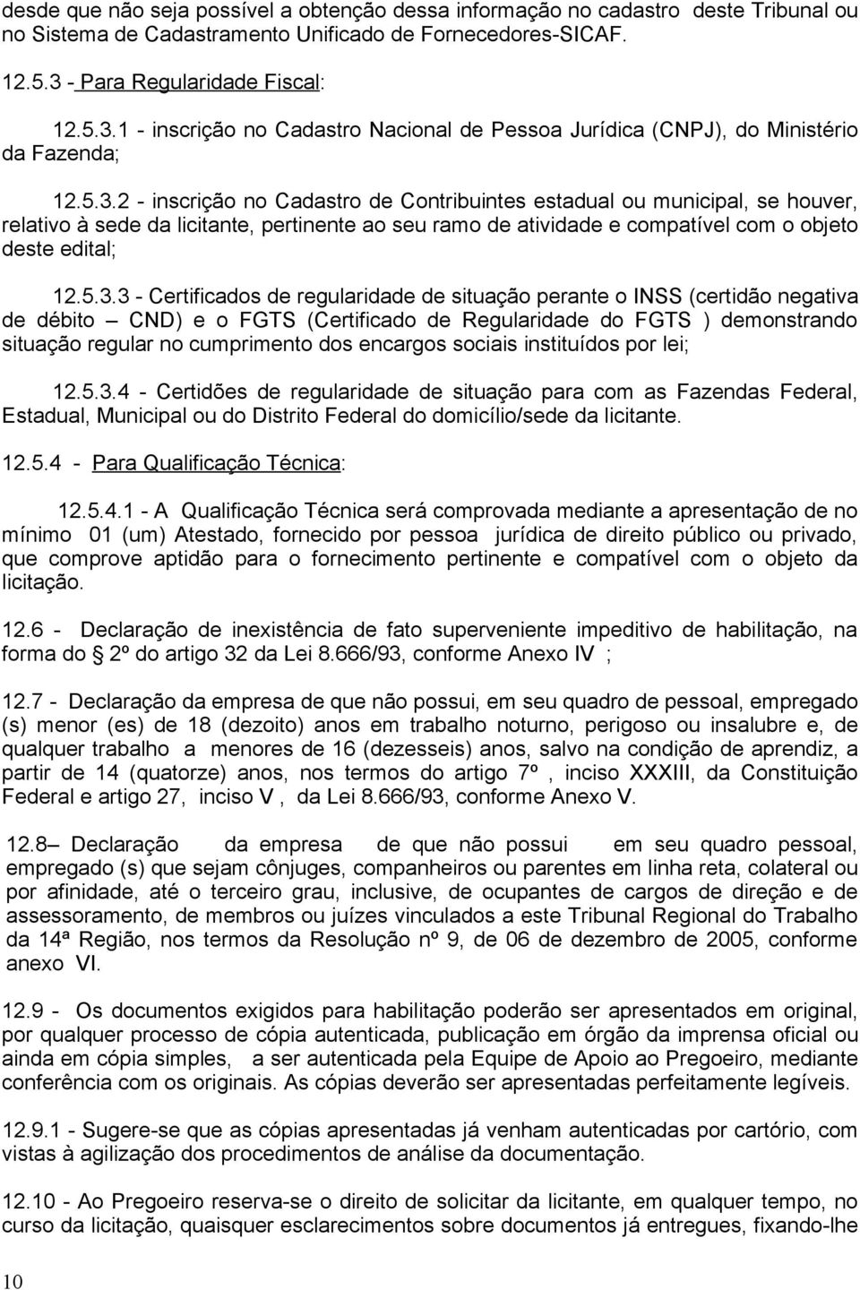 1 - inscrição no Cdstro Ncionl de Pesso Jurídic (CNPJ), do Ministério d Fzend; 12.5.3.