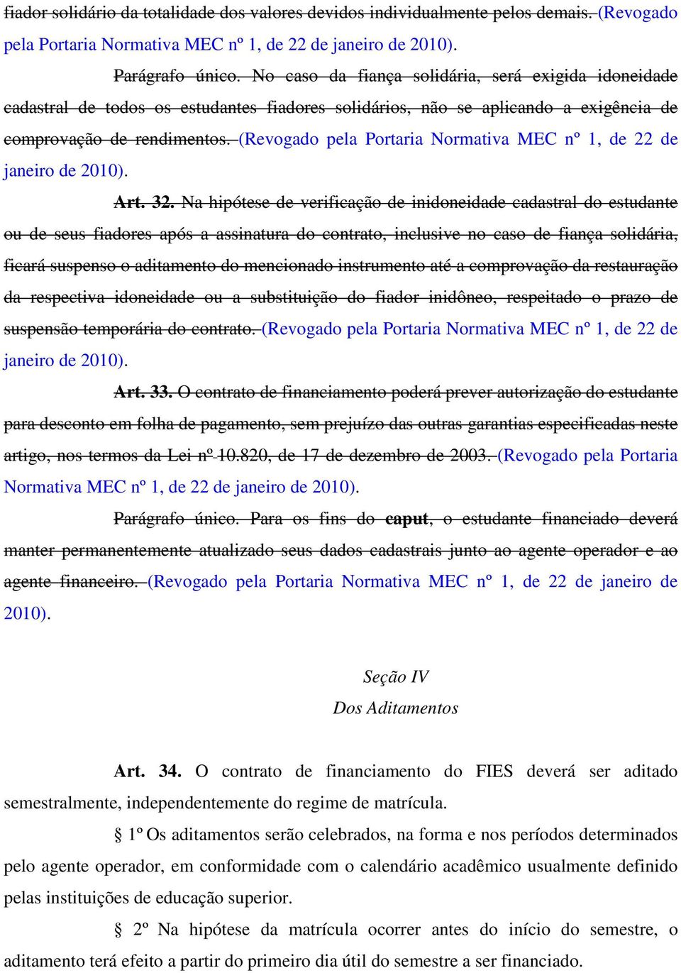 (Revogado pela Portaria Normativa MEC nº 1, de 22 de janeiro de 2010). Art. 32.