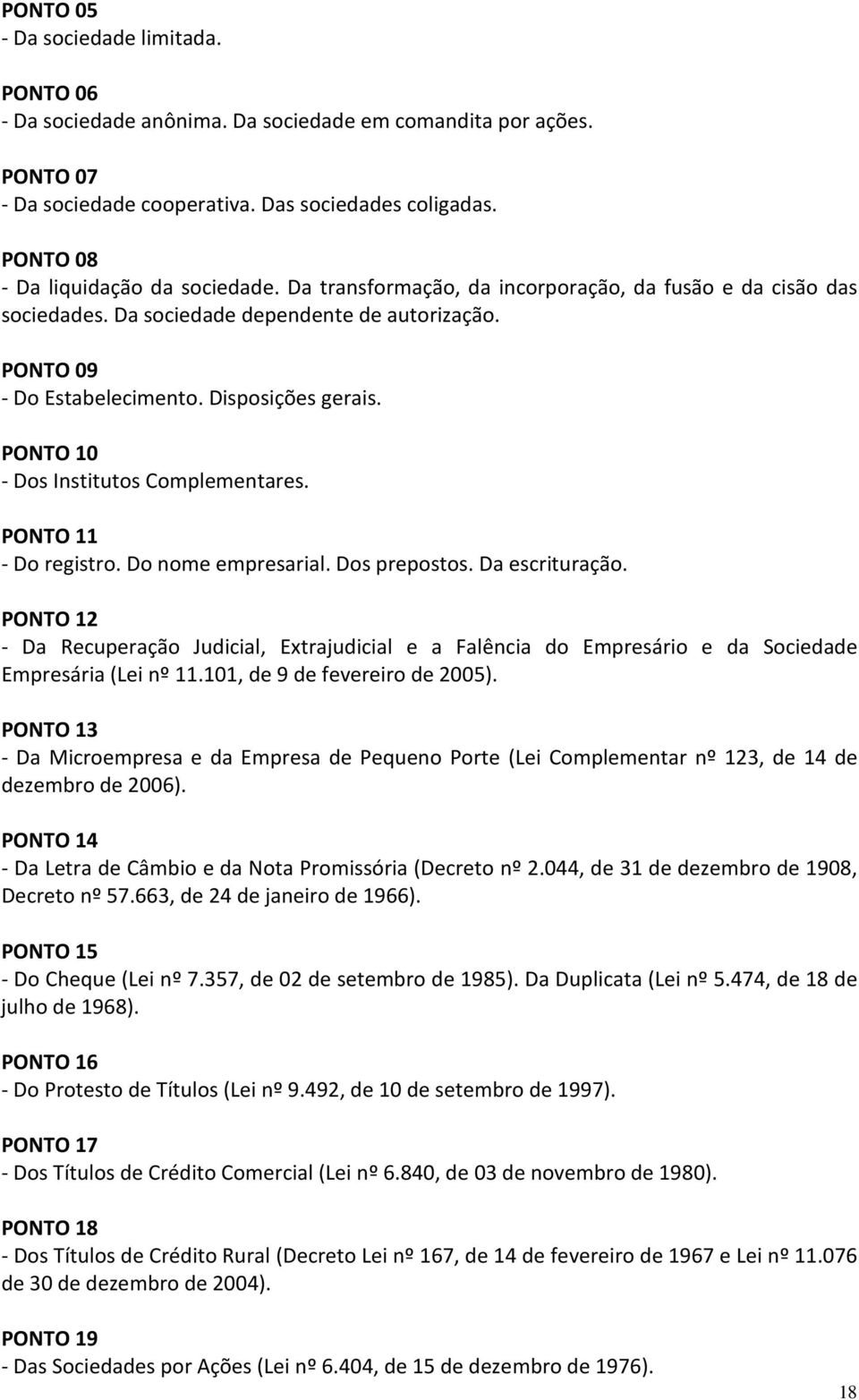 PONTO 10 - Dos Institutos Complementares. PONTO 11 - Do registro. Do nome empresarial. Dos prepostos. Da escrituração.