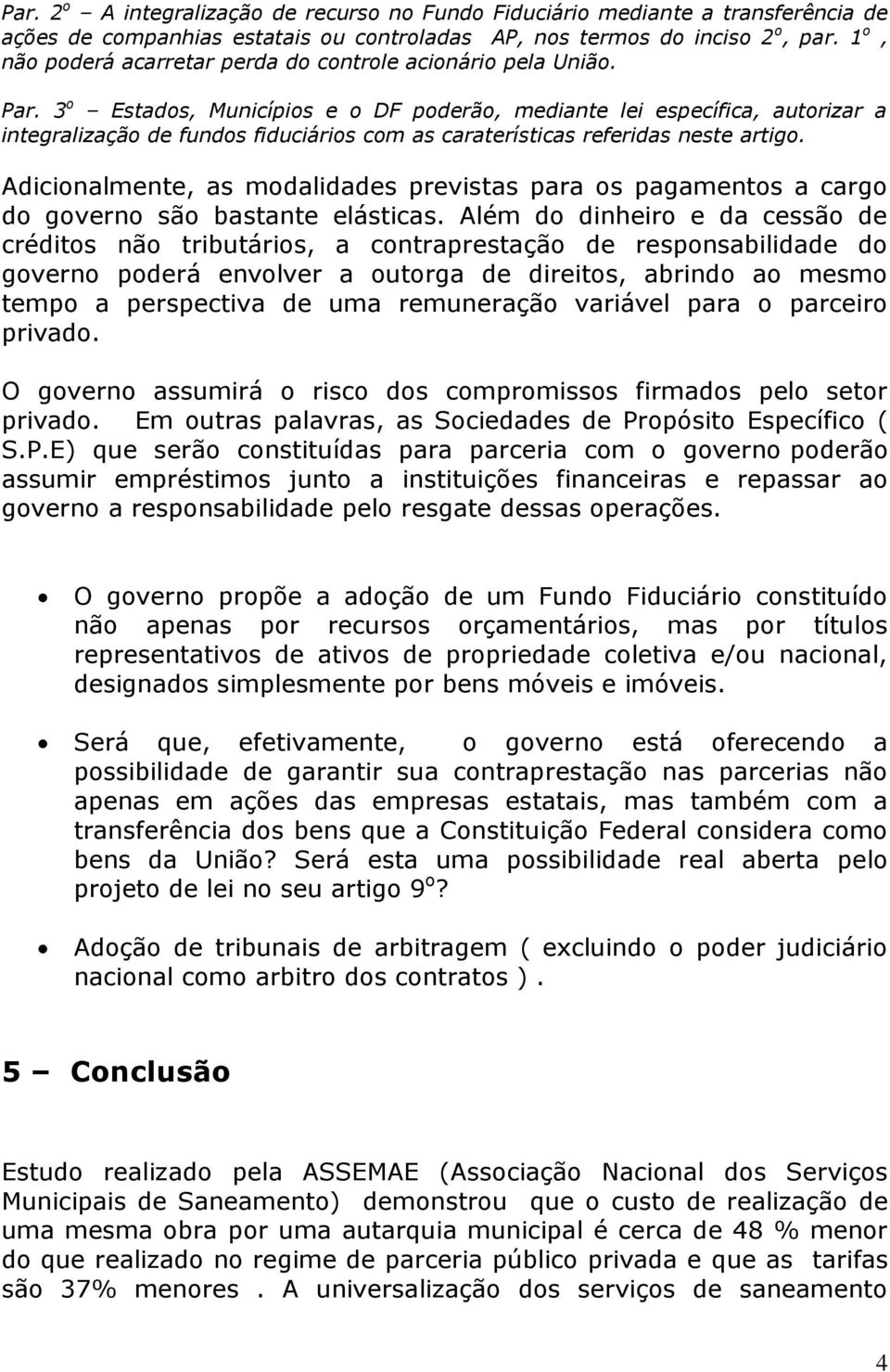 3 o Estados, Municípios e o DF poderão, mediante lei específica, autorizar a integralização de fundos fiduciários com as caraterísticas referidas neste artigo.