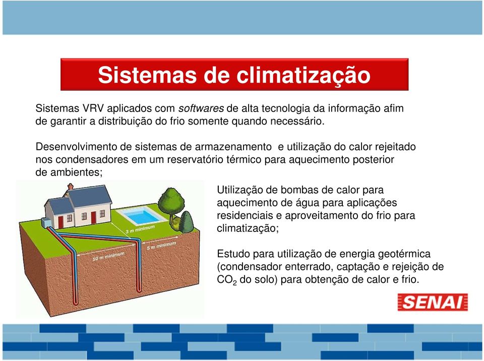 Desenvolvimento de sistemas de armazenamento e utilização do calor rejeitado nos condensadores em um reservatório térmico para aquecimento