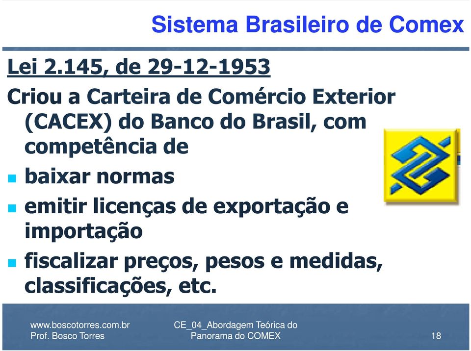 Carteira de Comércio Exterior (CACEX) do Banco do Brasil, com