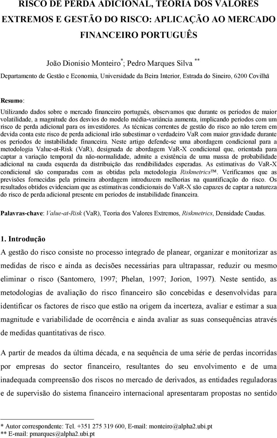 desvios do modelo média-variância aumena, implicando períodos com um risco de perda adicional para os invesidores.