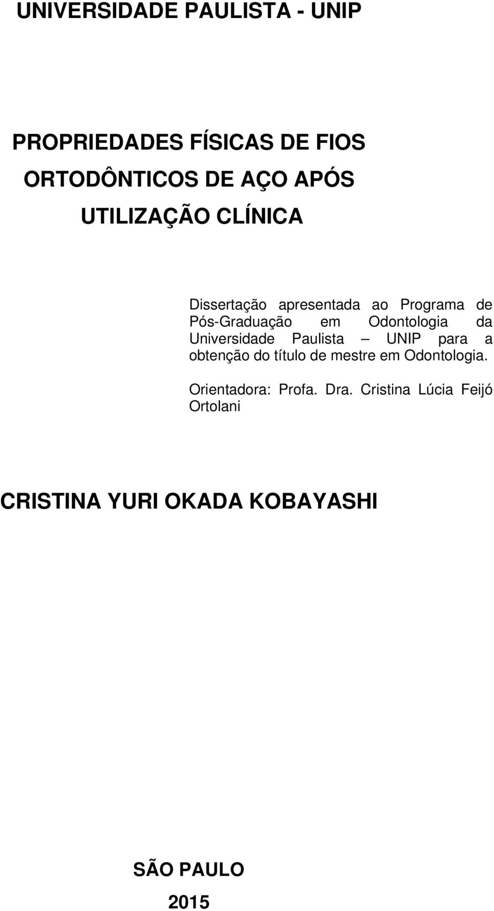 da Universidade Paulista UNIP para a obtenção do título de mestre em Odontologia.