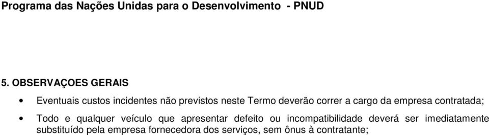 veículo que apresentar defeito ou incompatibilidade deverá ser