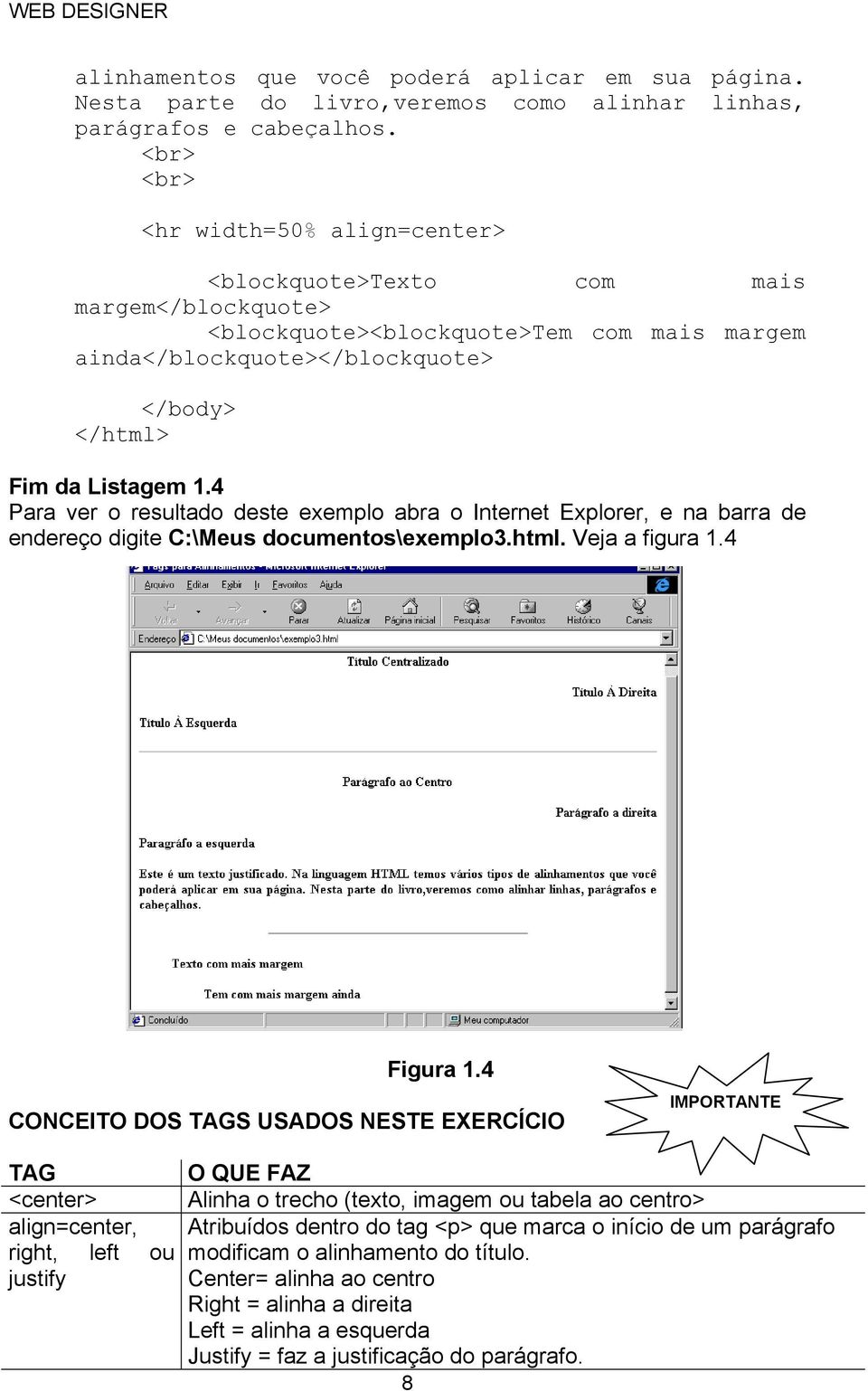 4 endereço digite C:\Meus documentos\exemplo3.html. Veja a figura 1.4 Figura 1.