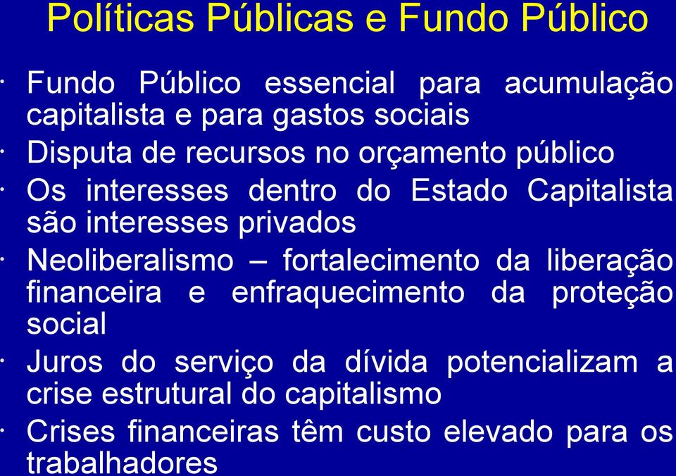 Neoliberalismo fortalecimento da liberação financeira e enfraquecimento da proteção social Juros do serviço da