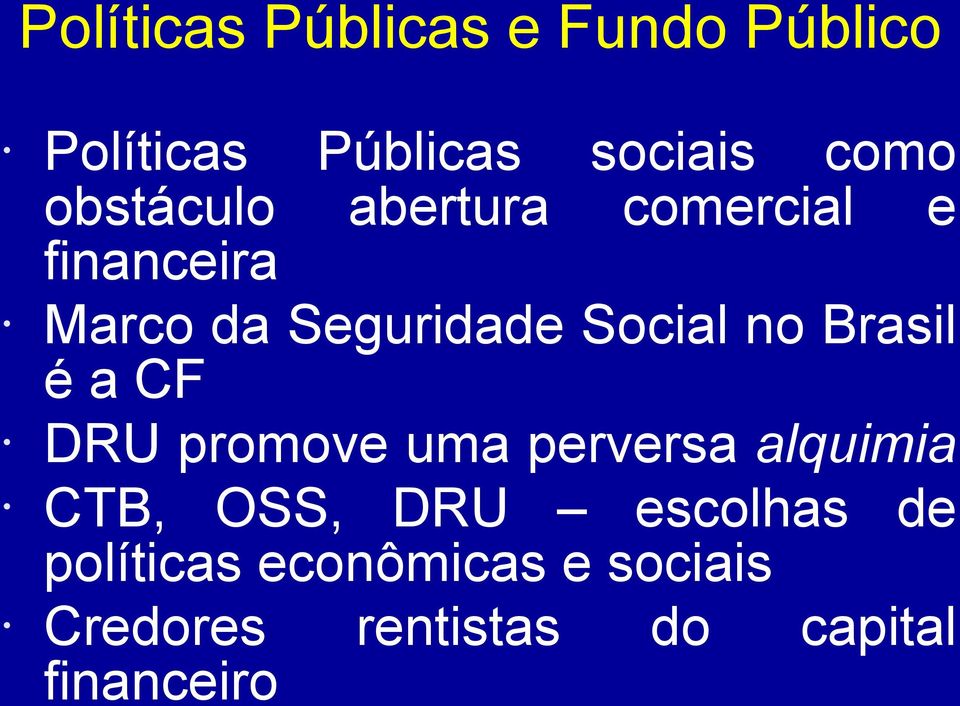 no Brasil é a CF DRU promove uma perversa alquimia CTB, OSS, DRU