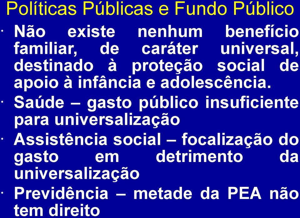 Saúde gasto público insuficiente para universalização Assistência social