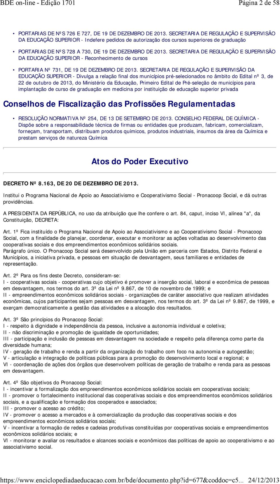 SECRETARIA DE REGULAÇÃO E SUPERVISÃO DA EDUCAÇÃO SUPERIOR - Reconhecimento de cursos PORTARIA Nº 731, DE 19 DE DEZEMBRO DE 2013.