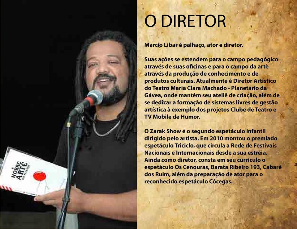 Atualmente é Diretor Artístico do Teatro Maria Clara Machado - Planetário da Gávea, onde mantém seu ateliê de criação, além de se dedicar a formação de sistemas livres de gestão artística à exemplo