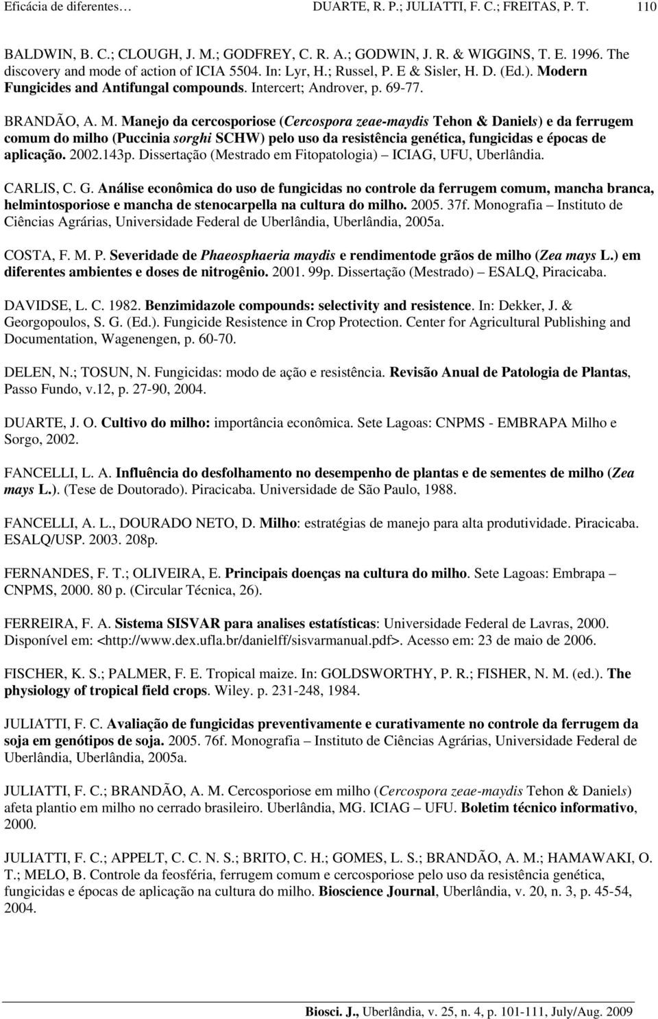 dern Fungicides and Antifungal compounds. Intercert; Androver, p. 69-77. BRANDÃO, A. M.