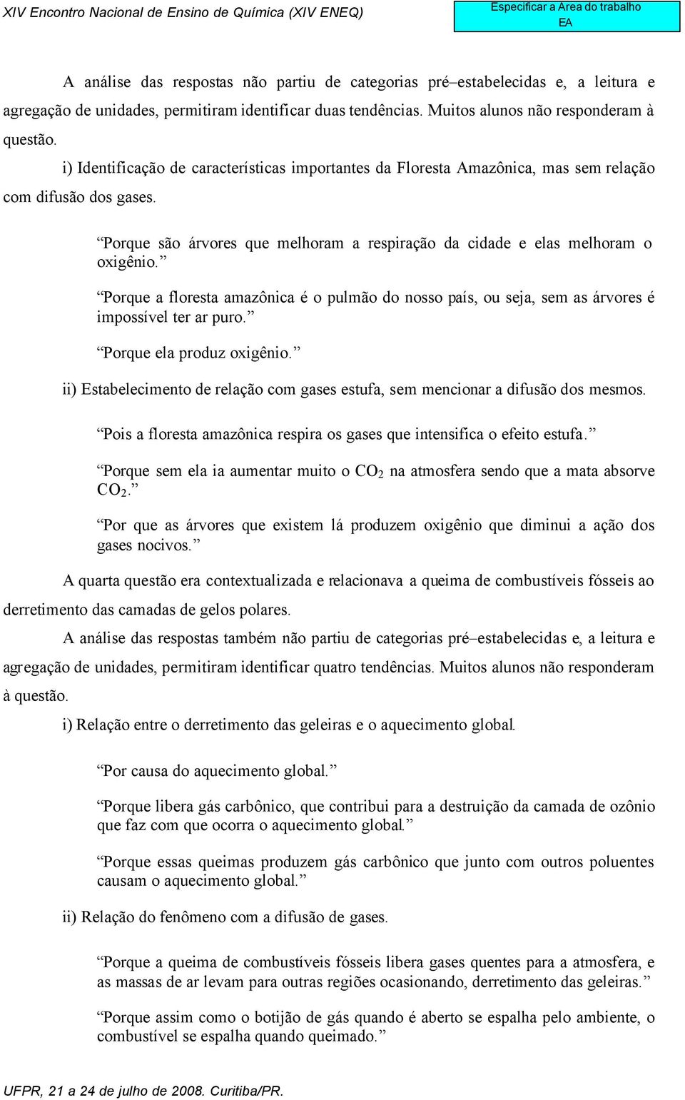 Porque a floresta amazônica é o pulmão do nosso país, ou seja, sem as árvores é impossível ter ar puro. Porque ela produz oxigênio.