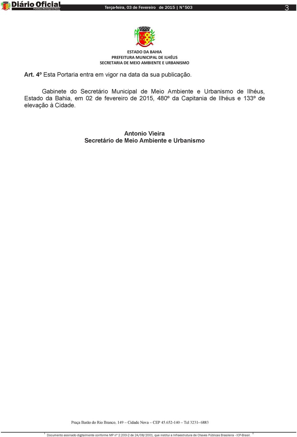 Estado da Bahia, em 02 de fevereiro de 2015, 480º da Capitania de Ilhéus