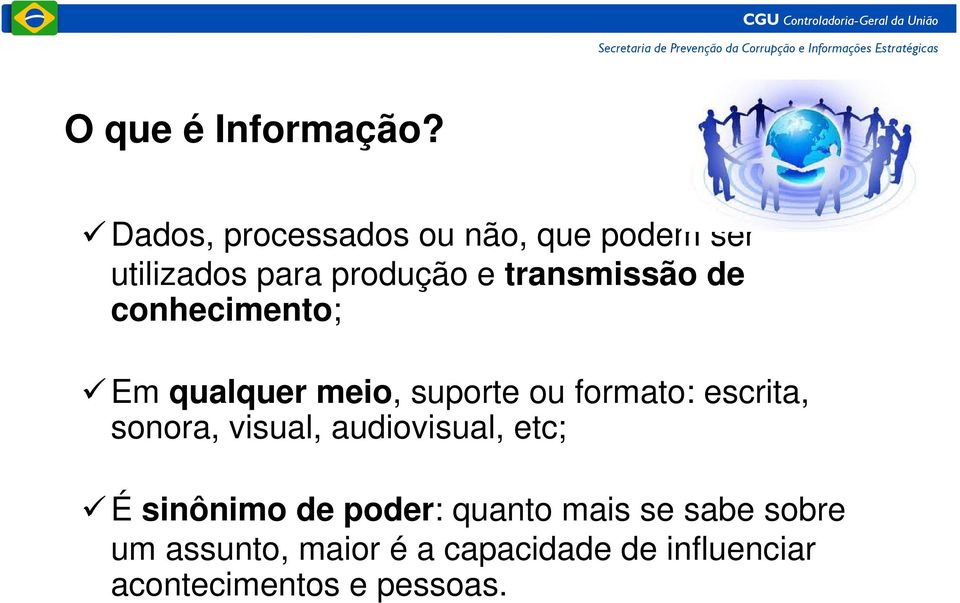 de conhecimento; Em qualquer meio, suporte ou formato: escrita, sonora, visual,