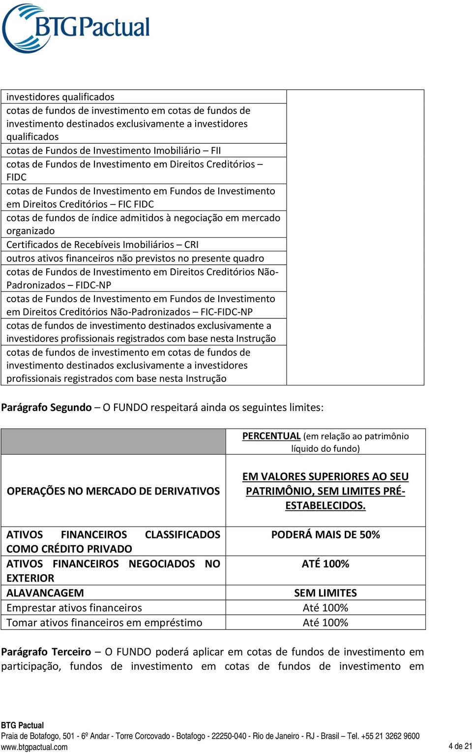 negociação em mercado organizado Certificados de Recebíveis Imobiliários CRI outros ativos financeiros não previstos no presente quadro cotas de Fundos de Investimento em Direitos Creditórios Não-