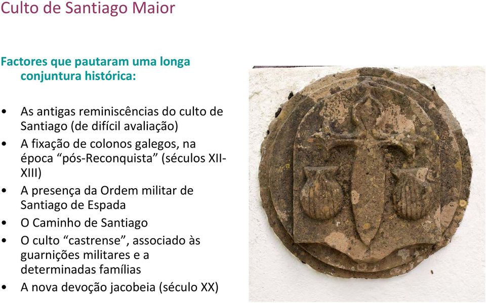 pós-reconquista (séculos XII- XIII) A presença da Ordem militar de Santiago de Espada O Caminho de