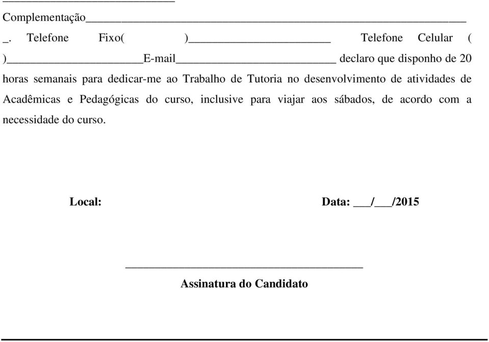 semanais para dedicar-me ao Trabalho de Tutoria no desenvolvimento de atividades