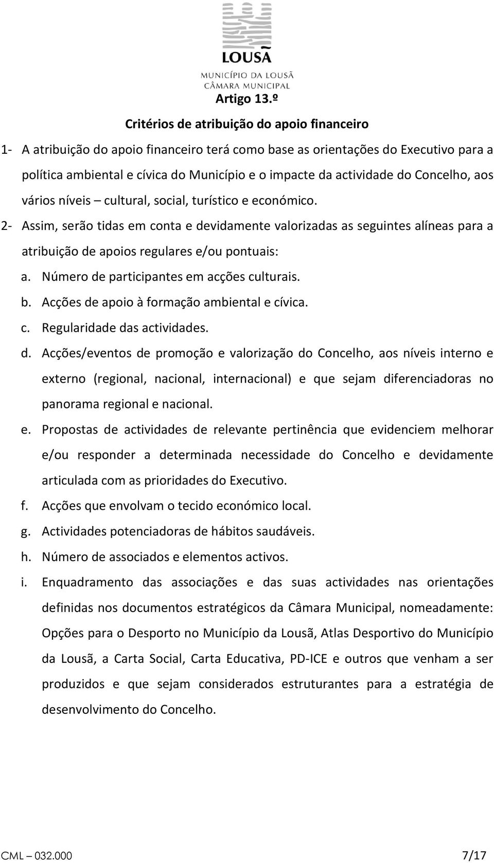 do Concelho, aos vários níveis cultural, social, turístico e económico.