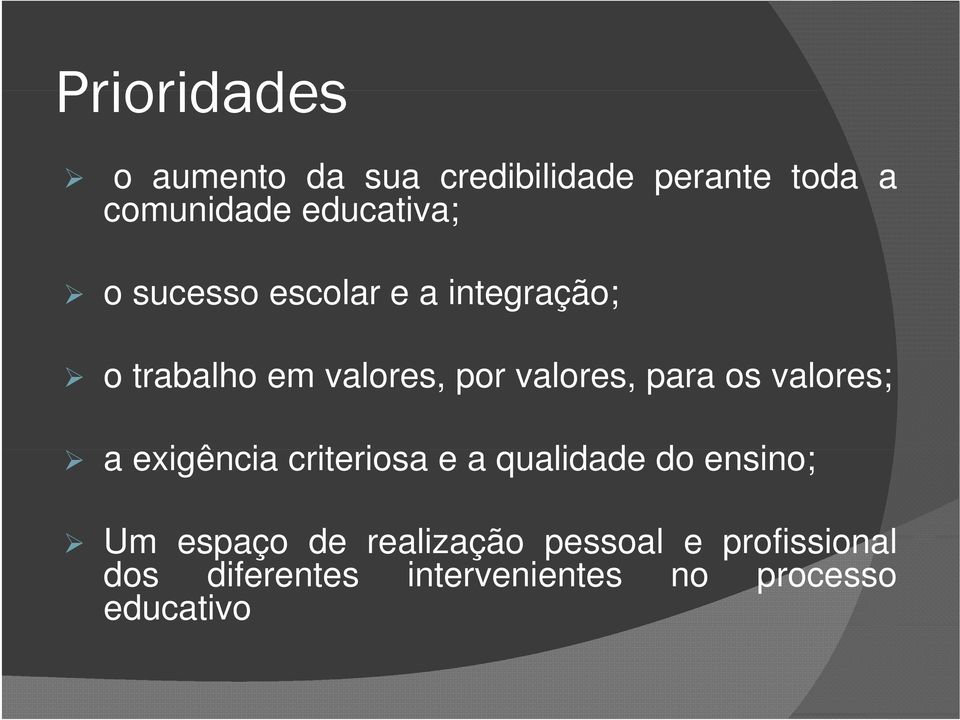 criteriosa i e a qualidade d do ensino; Um espaço de realização pessoal e profissional Um