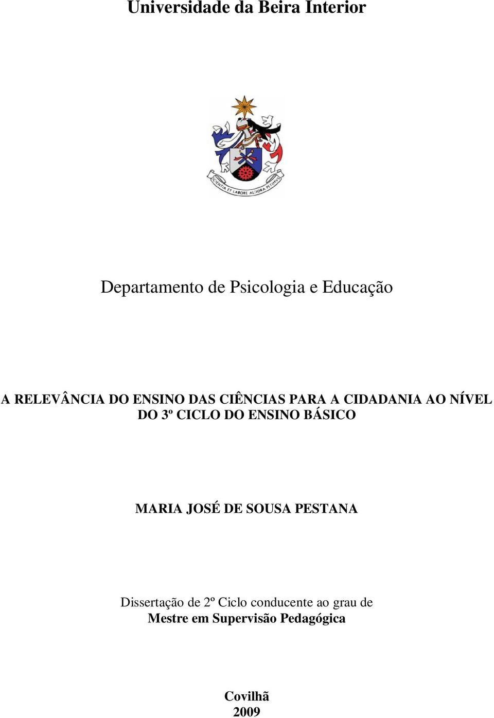 CICLO DO ENSINO BÁSICO MARIA JOSÉ DE SOUSA PESTANA Dissertação de 2º