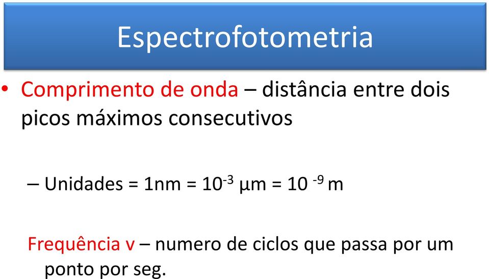 consecutivos Unidades = 1nm = 10-3 µm= 10-9 m