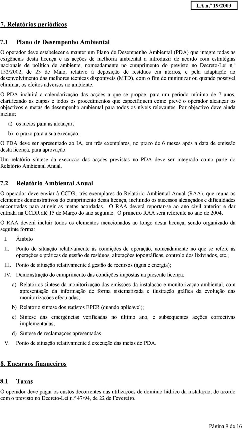 introduzir de acordo com estratégias nacionais de política de ambiente, nomeadamente no cumprimento do previsto no Decreto-Lei n.