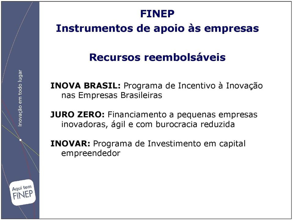 JURO ZERO: Financiamento a pequenas empresas inovadoras, ágil e com