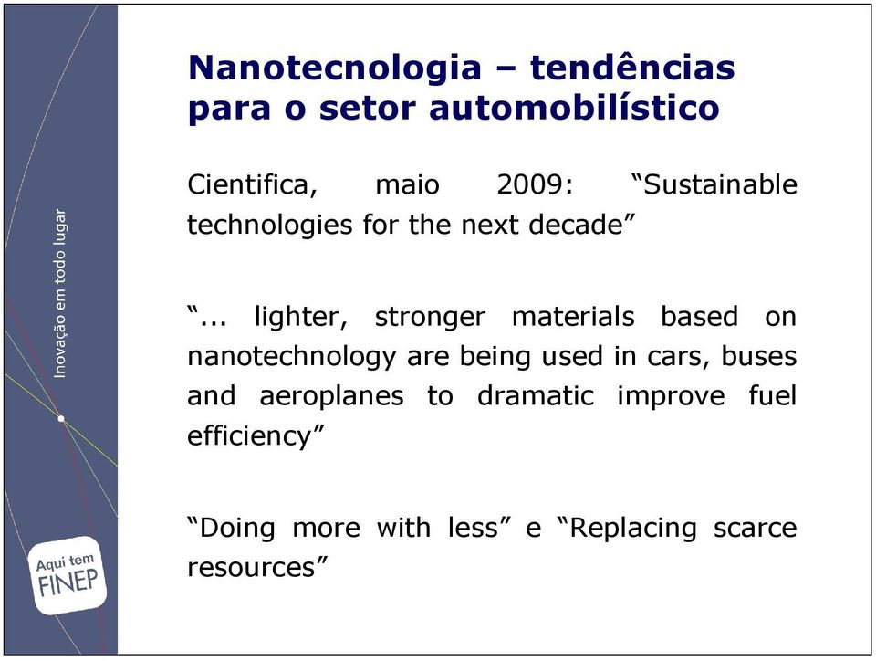 .. lighter, stronger materials based on nanotechnology are being used in