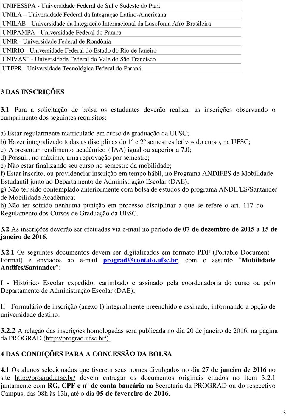 UTFPR - Universidade Tecnológica Federal do Paraná 3 DAS INSCRIÇÕES 3.