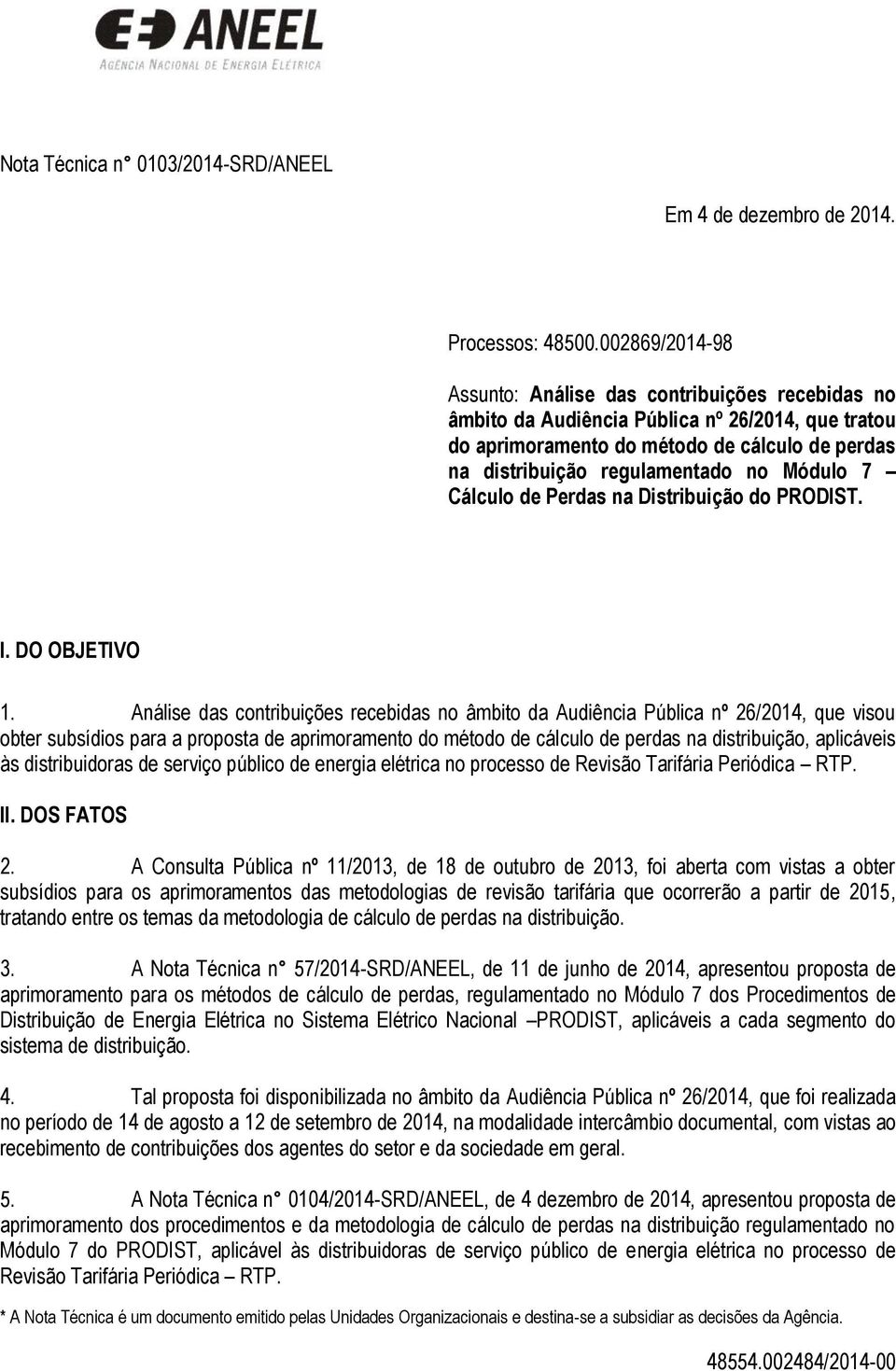 Módulo 7 Cálculo de Perdas na Distribuição do PRODIST. I. DO OBJETIVO 1.