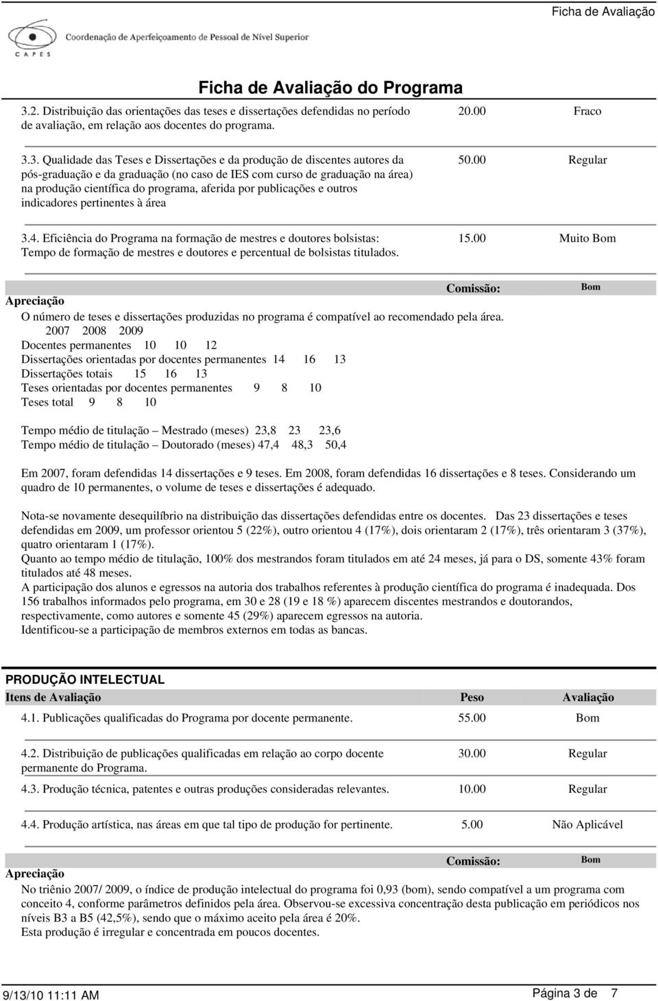 área 50.00 3.4. Eficiência do Programa na formação de mestres e doutores bolsistas: Tempo de formação de mestres e doutores e percentual de bolsistas titulados. 15.