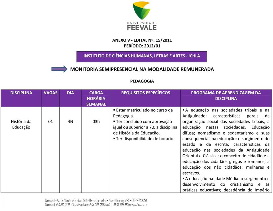 matriculado no curso de Pedagogia. disciplina de História da Educação.