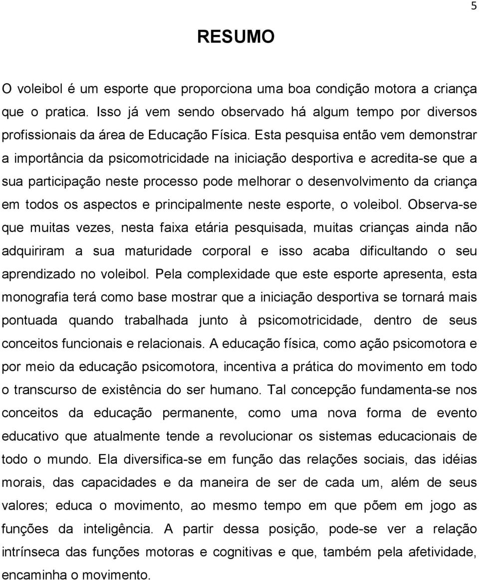 aspectos e principalmente neste esporte, o voleibol.