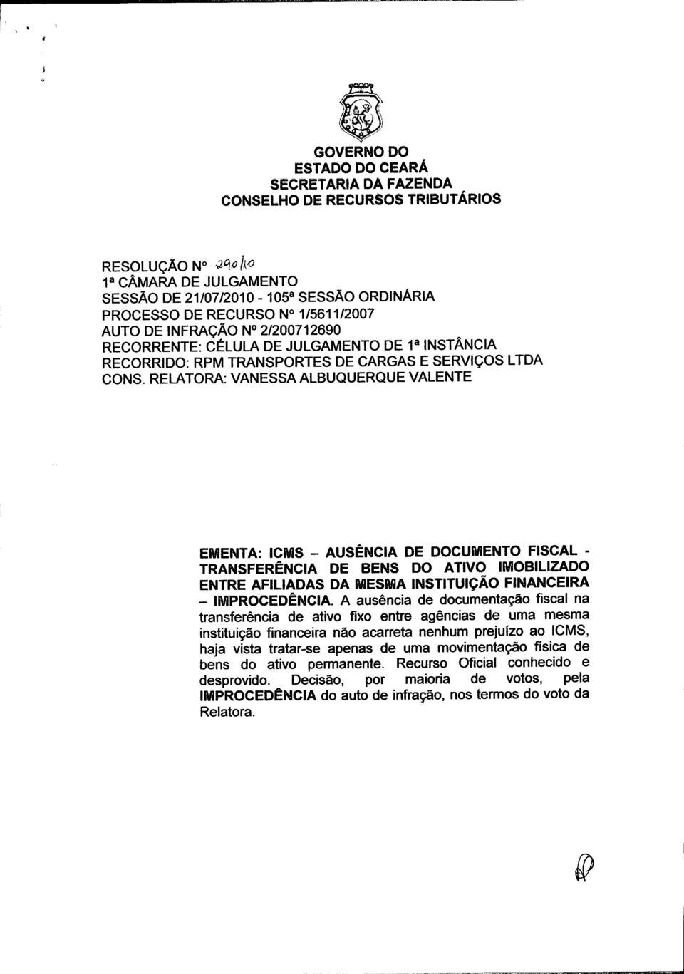 RECORRIDO: RPM TRANSPORTES DE CARGAS E SERViÇOS LTDA CONS.