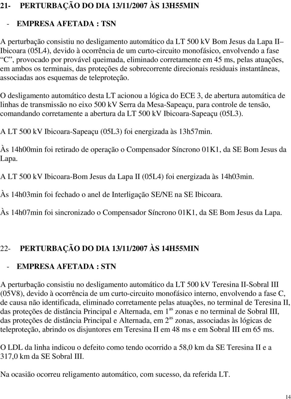 residuais instantâneas, associadas aos esquemas de teleproteção.