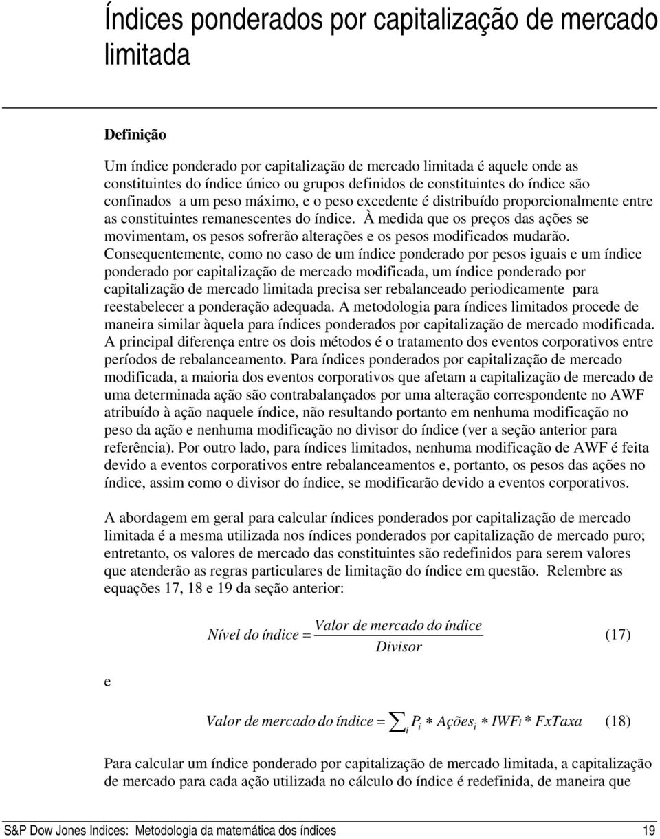 À medda que os preços das ações se movmenam, os pesos sofrerão alerações e os pesos modfcados mudarão.