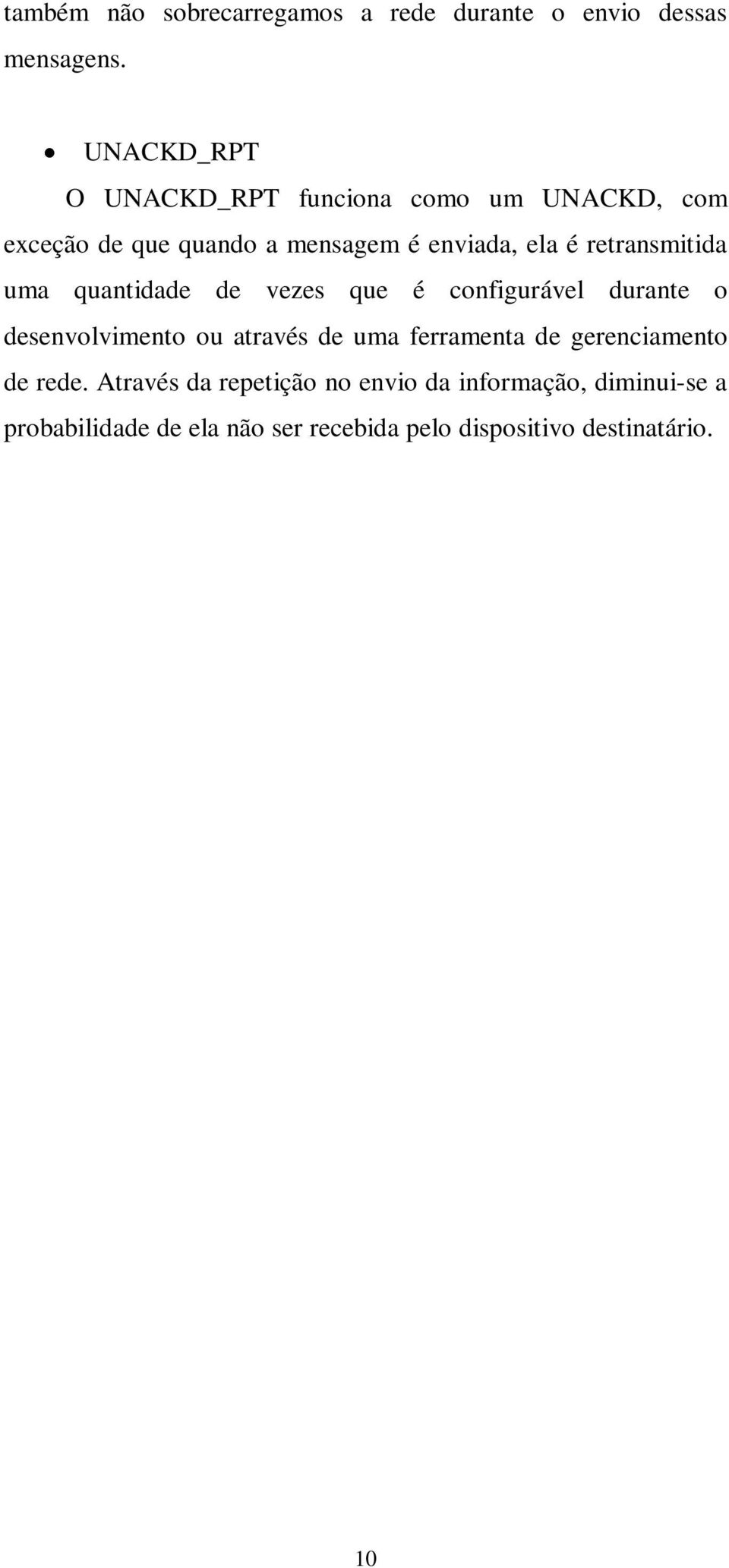 retransmitida uma quantidade de vezes que é configurável durante o desenvolvimento ou através de uma