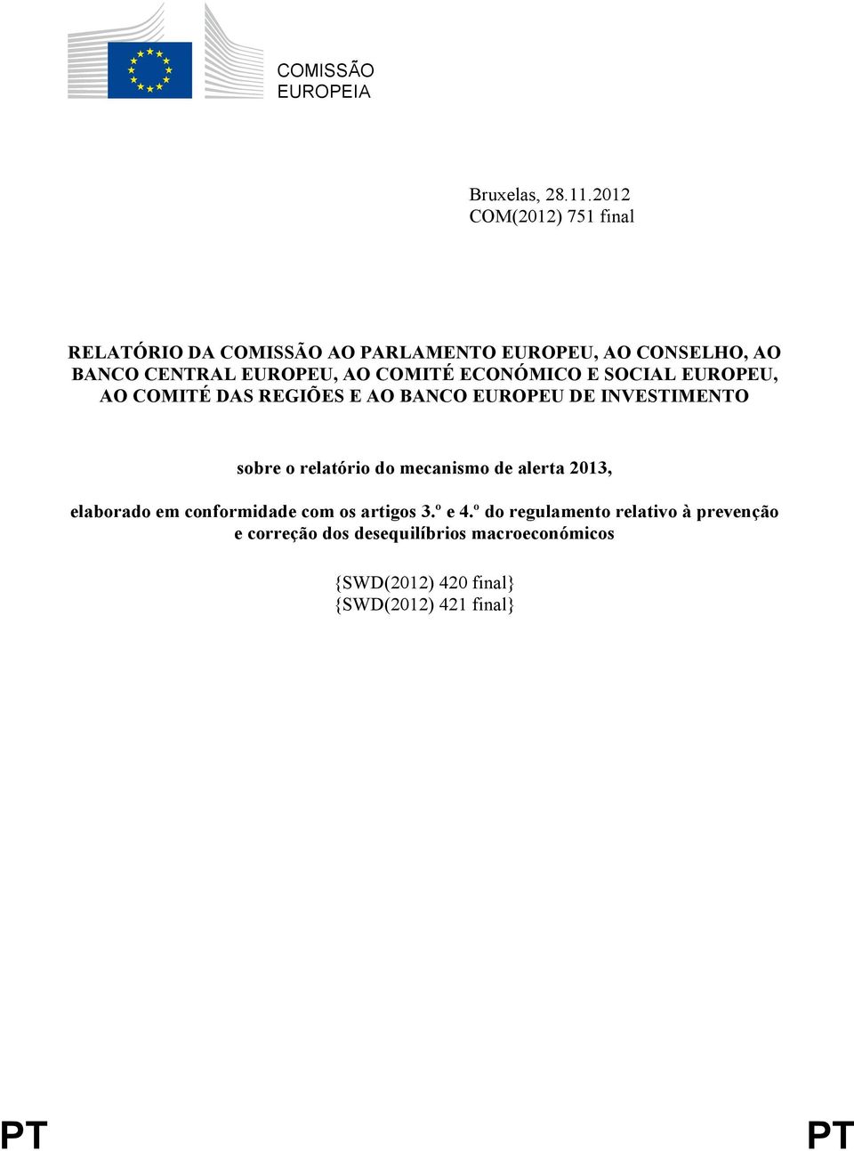 COMITÉ ECONÓMICO E SOCIAL EUROPEU, AO COMITÉ DAS REGIÕES E AO BANCO EUROPEU DE INVESTIMENTO sobre o relatório do